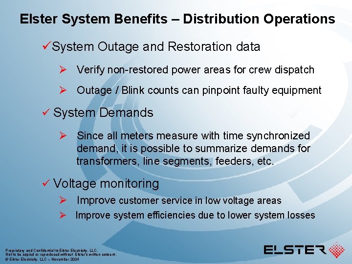 Elster System Benefits – Distribution Operations üSystem Outage and Restoration data Ø Verify non-restored