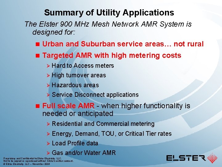 Summary of Utility Applications The Elster 900 MHz Mesh Network AMR System is designed