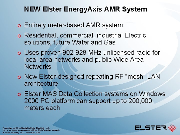 NEW Elster Energy. Axis AMR System ¢ ¢ ¢ Entirely meter-based AMR system Residential,