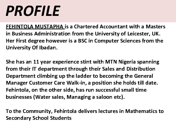 PROFILE FEHINTOLA MUSTAPHA is a Chartered Accountant with a Masters in Business Administration from