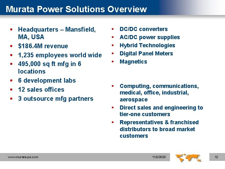 Murata Power Solutions Overview § Headquarters – Mansfield, MA, USA § $186. 4 M