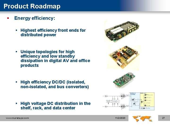 Product Roadmap § Energy efficiency: § Highest efficiency front ends for distributed power §