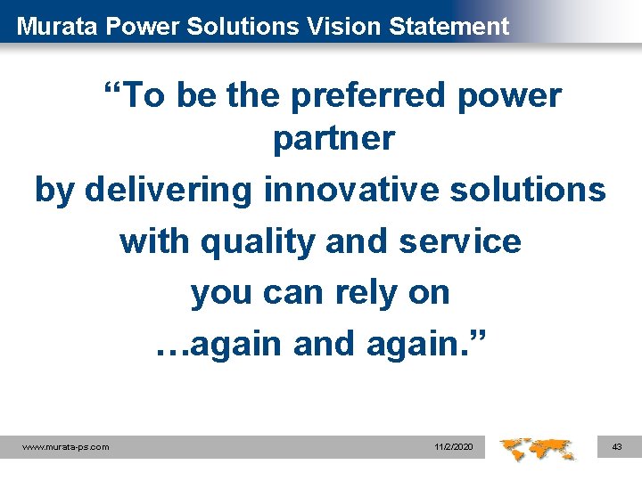 Murata Power Solutions Vision Statement “To be the preferred power partner by delivering innovative
