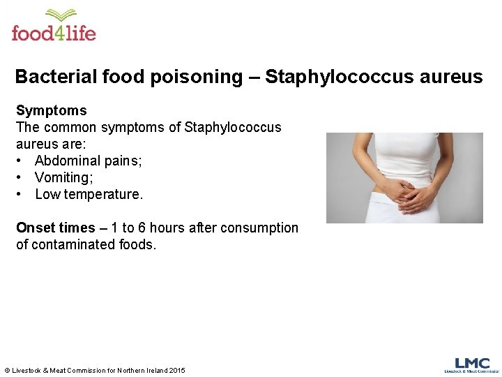 Bacterial food poisoning – Staphylococcus aureus Symptoms The common symptoms of Staphylococcus aureus are: