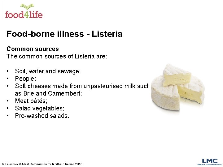 Food-borne illness - Listeria Common sources The common sources of Listeria are: • Soil,