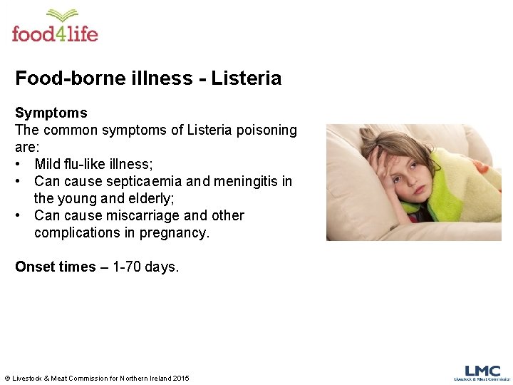 Food-borne illness - Listeria Symptoms The common symptoms of Listeria poisoning are: • Mild