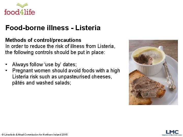 Food-borne illness - Listeria Methods of control/precautions In order to reduce the risk of
