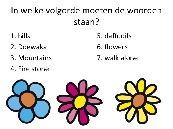 In welke volgorde moeten de woorden staan? 1. hills 2. Doewaka 3. Mountains 4.