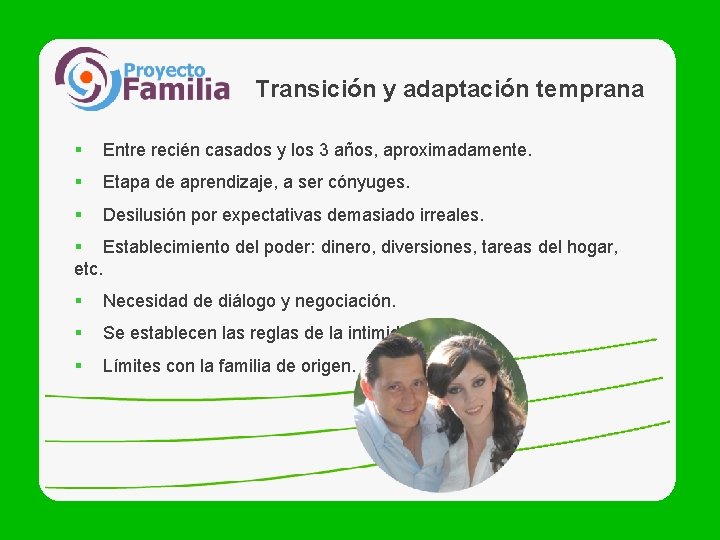 Transición y adaptación temprana § Entre recién casados y los 3 años, aproximadamente. §