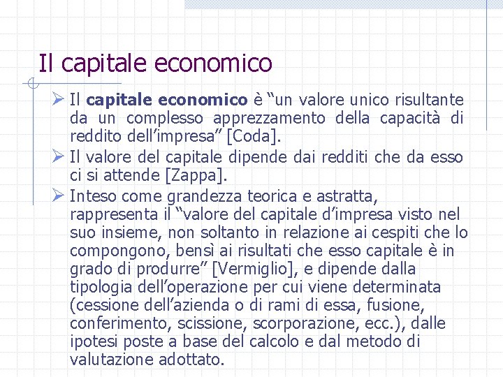 Il capitale economico Ø Il capitale economico è “un valore unico risultante da un