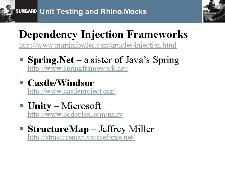 Unit Testing and Rhino. Mocks Dependency Injection Frameworks http: //www. martinfowler. com/articles/injection. html §