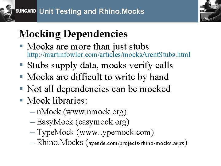 Unit Testing and Rhino. Mocks Mocking Dependencies § Mocks are more than just stubs