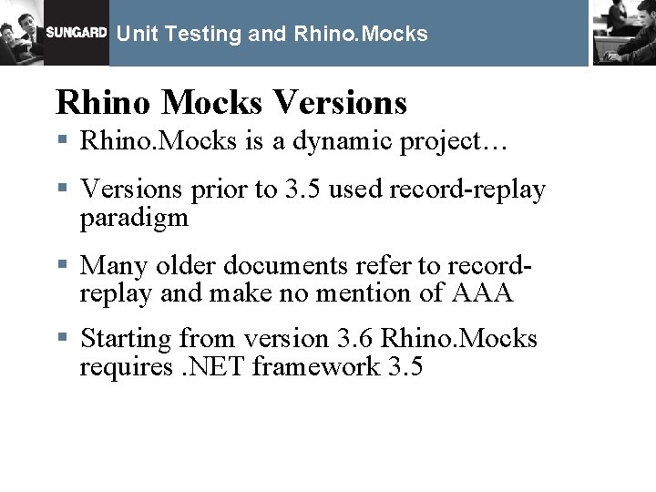 Unit Testing and Rhino. Mocks Rhino Mocks Versions § Rhino. Mocks is a dynamic