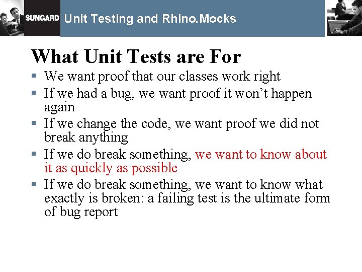 Unit Testing and Rhino. Mocks What Unit Tests are For § We want proof