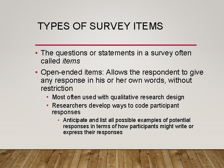 TYPES OF SURVEY ITEMS • The questions or statements in a survey often called
