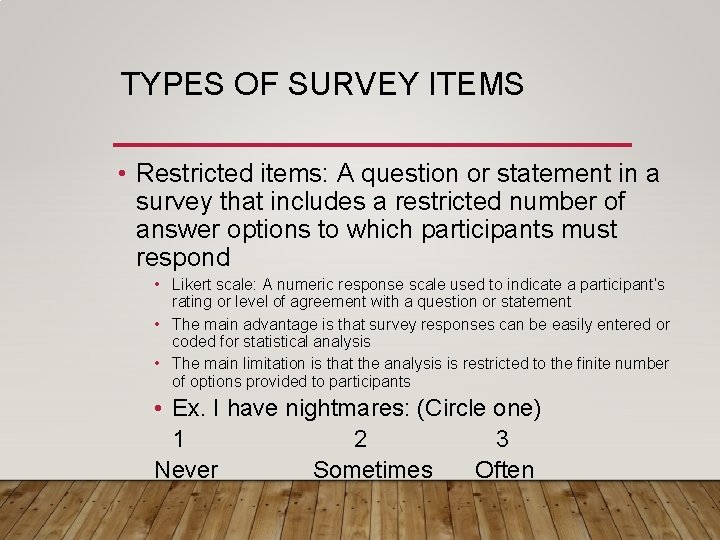 TYPES OF SURVEY ITEMS • Restricted items: A question or statement in a survey