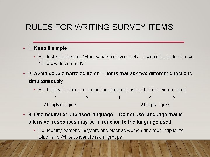 RULES FOR WRITING SURVEY ITEMS • 1. Keep it simple • Ex. Instead of