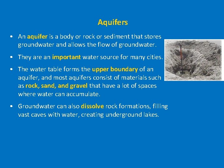 Aquifers • An aquifer is a body or rock or sediment that stores groundwater