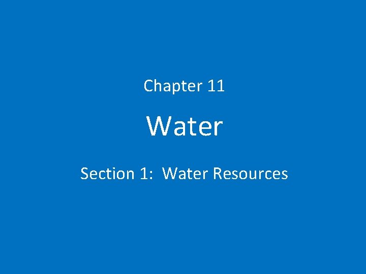 Chapter 11 Water Section 1: Water Resources 