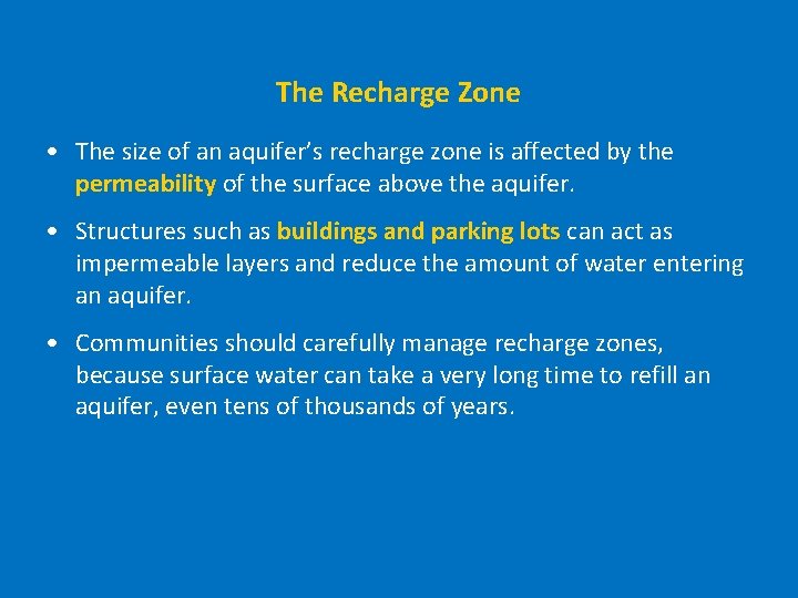 The Recharge Zone • The size of an aquifer’s recharge zone is affected by