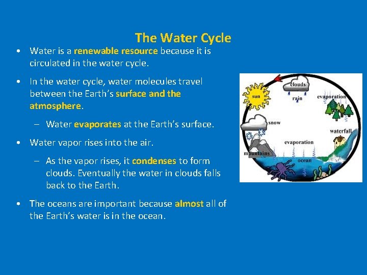 The Water Cycle • Water is a renewable resource because it is circulated in