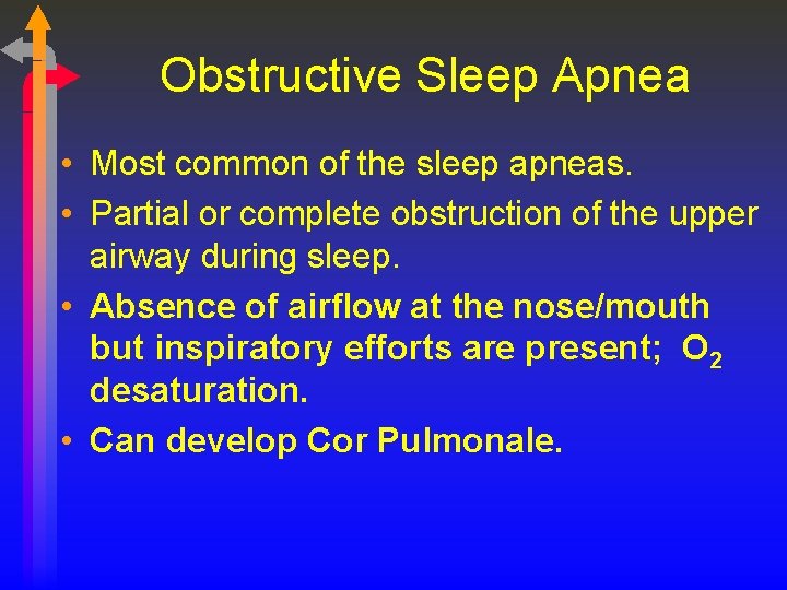 Obstructive Sleep Apnea • Most common of the sleep apneas. • Partial or complete