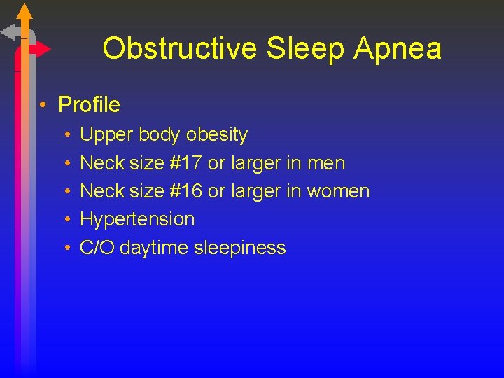 Obstructive Sleep Apnea • Profile • • • Upper body obesity Neck size #17