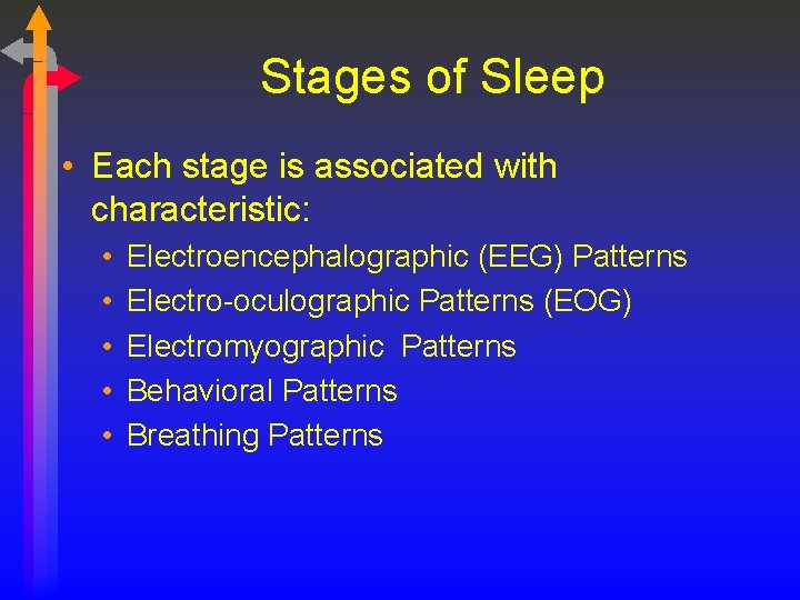 Stages of Sleep • Each stage is associated with characteristic: • • • Electroencephalographic