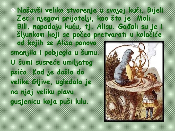 v Našavši veliko stvorenje u svojoj kući, Bijeli Zec i njegovi prijatelji, kao što