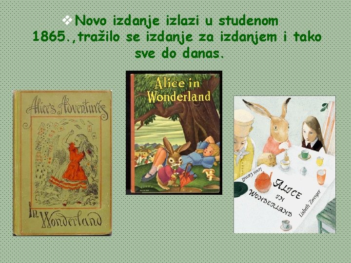 v Novo izdanje izlazi u studenom 1865. , tražilo se izdanje za izdanjem i