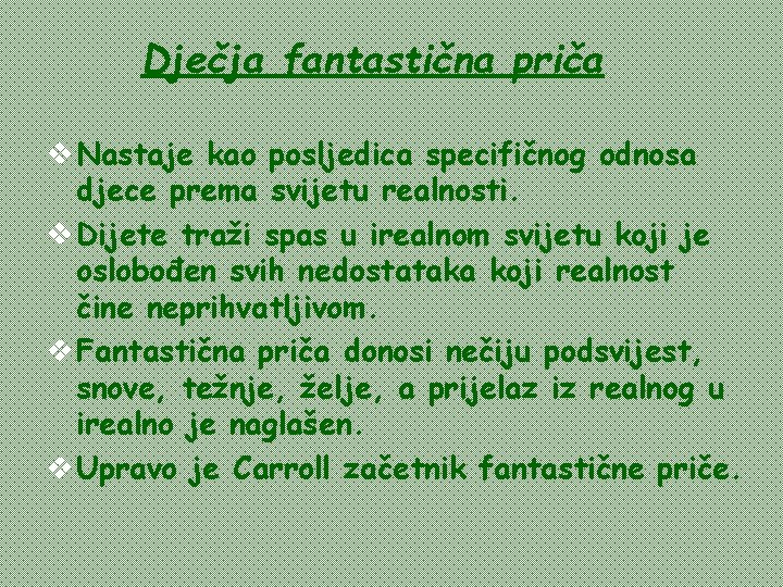 Dječja fantastična priča v Nastaje kao posljedica specifičnog odnosa djece prema svijetu realnosti. v