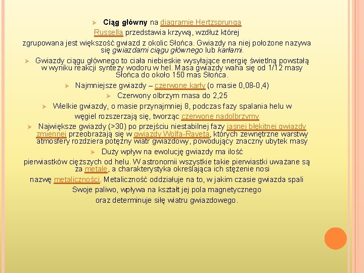 Ciąg główny na diagramie Hertzsprunga Russella przedstawia krzywą, wzdłuż której zgrupowana jest większość gwiazd