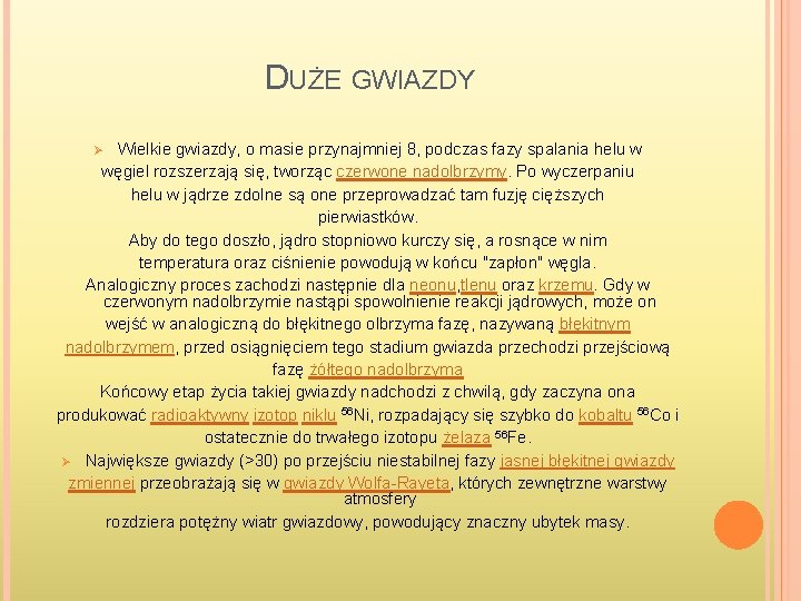 DUŻE GWIAZDY Wielkie gwiazdy, o masie przynajmniej 8, podczas fazy spalania helu w węgiel