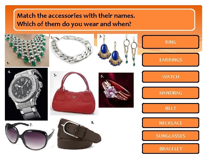 Match the accessories with their names. Which of them do you wear and when?