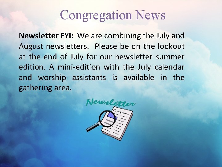 Congregation Newsletter FYI: We are combining the July and August newsletters. Please be on