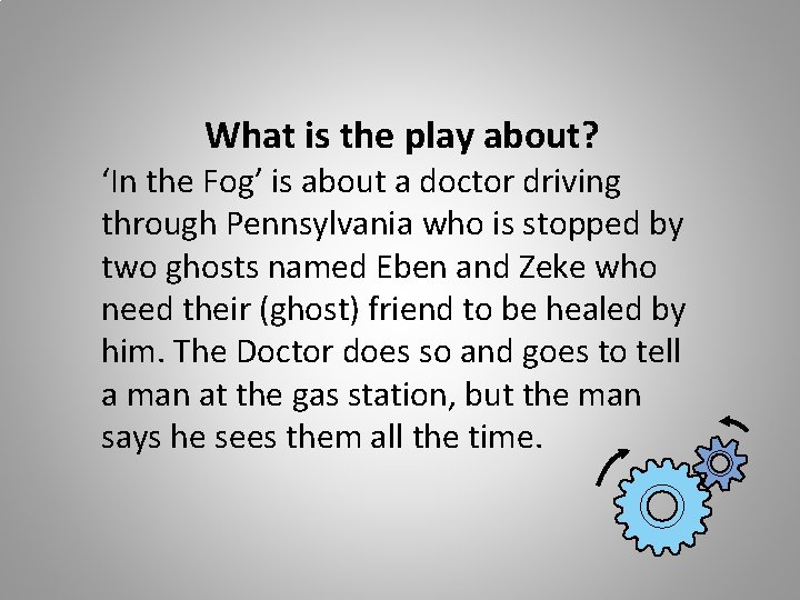 What is the play about? ‘In the Fog’ is about a doctor driving through