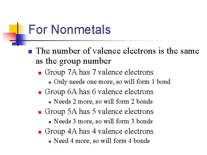 For Nonmetals n The number of valence electrons is the same as the group