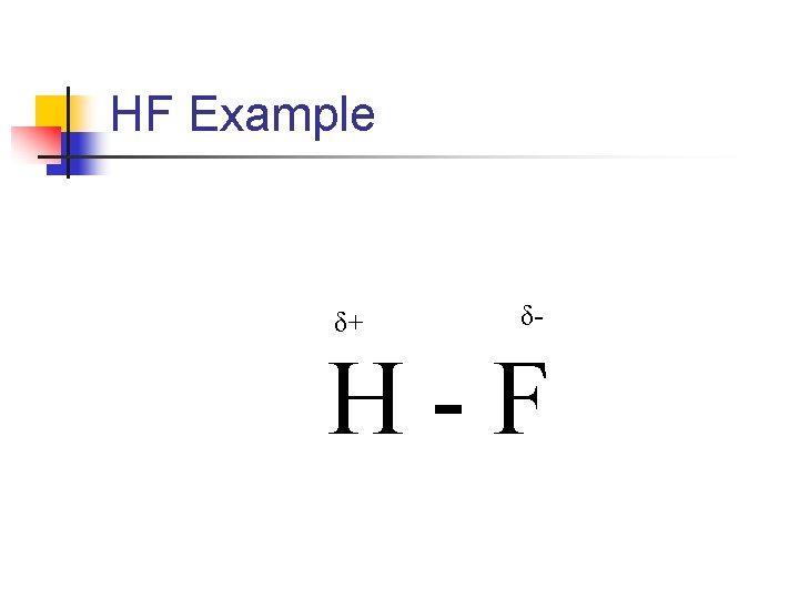 HF Example δ+ δ- H-F 