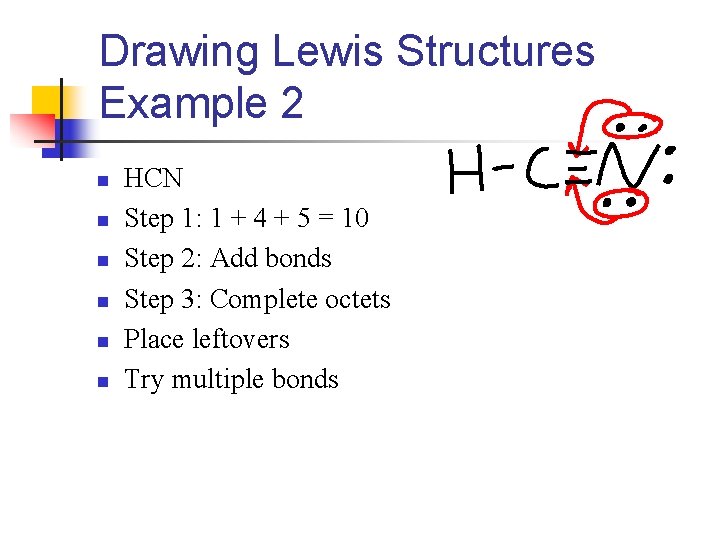 Drawing Lewis Structures Example 2 n n n HCN Step 1: 1 + 4