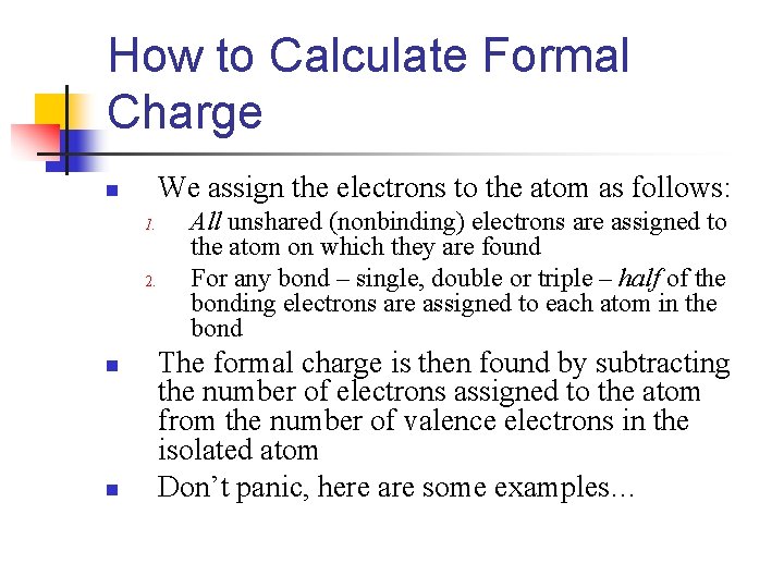 How to Calculate Formal Charge We assign the electrons to the atom as follows: