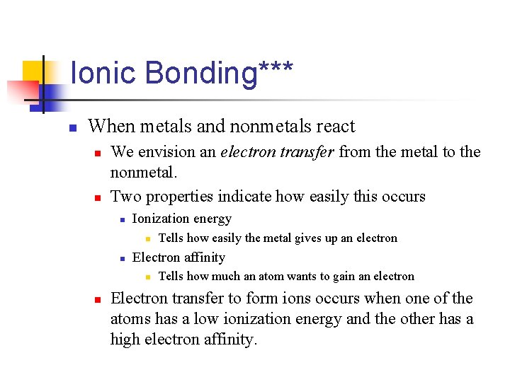 Ionic Bonding*** n When metals and nonmetals react n n We envision an electron