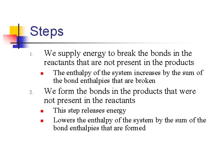 Steps We supply energy to break the bonds in the reactants that are not