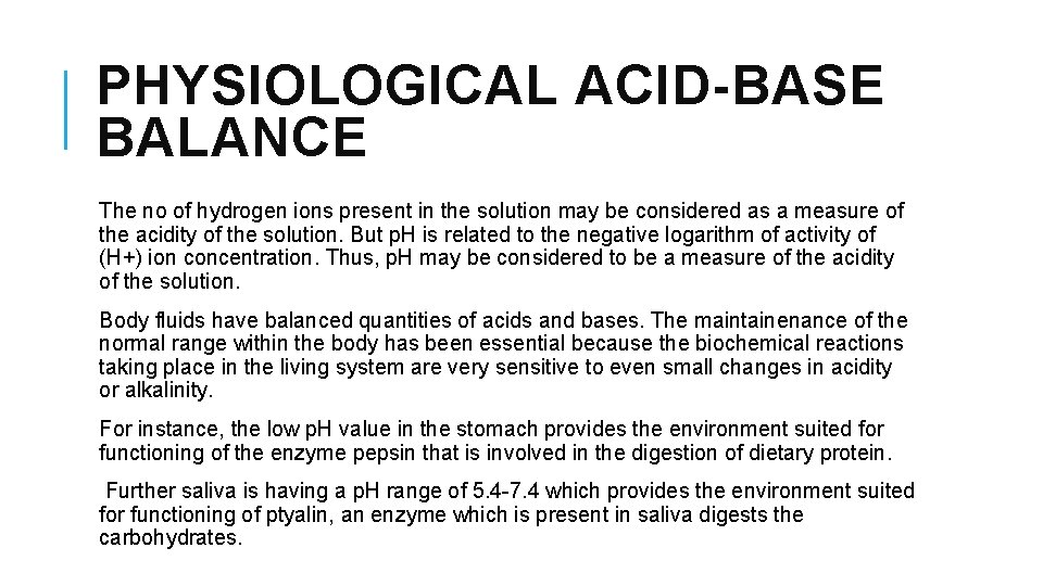 PHYSIOLOGICAL ACID-BASE BALANCE The no of hydrogen ions present in the solution may be
