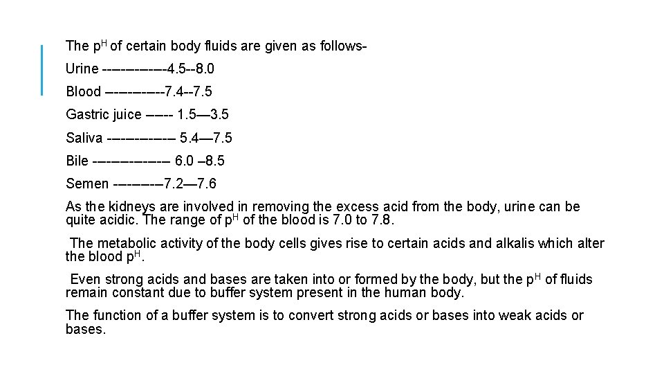 The p. H of certain body fluids are given as follows. Urine -------4. 5