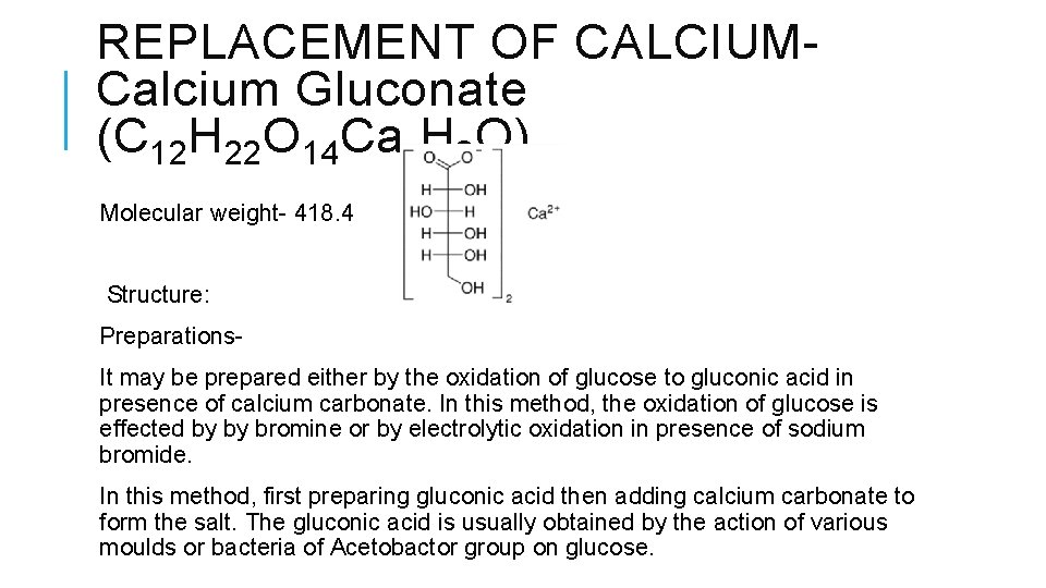 REPLACEMENT OF CALCIUMCalcium Gluconate (C 12 H 22 O 14 Ca. H 2 O)