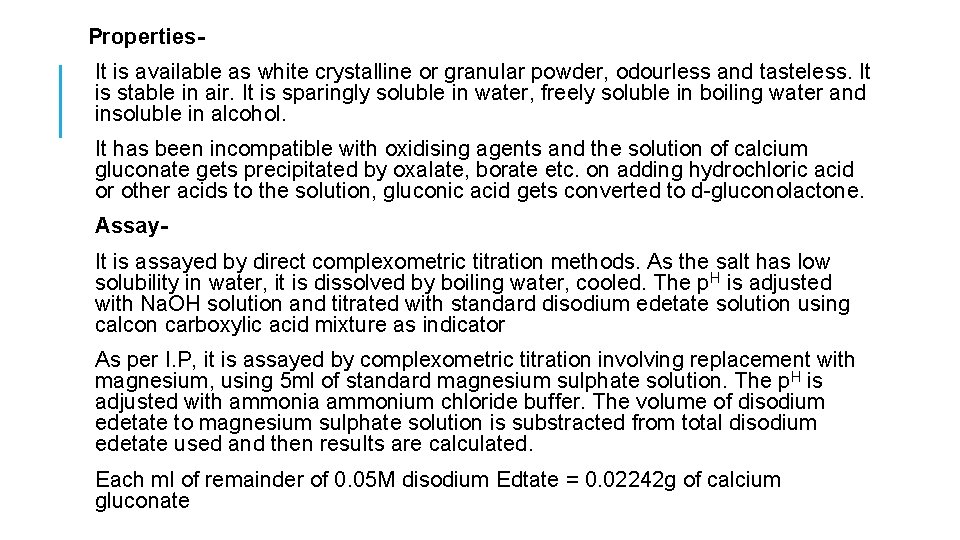 Properties. It is available as white crystalline or granular powder, odourless and tasteless. It