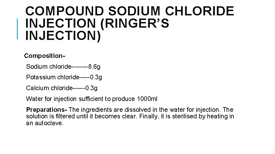 COMPOUND SODIUM CHLORIDE INJECTION (RINGER’S INJECTION) Composition. Sodium chloride----8. 6 g Potassium chloride-----0. 3