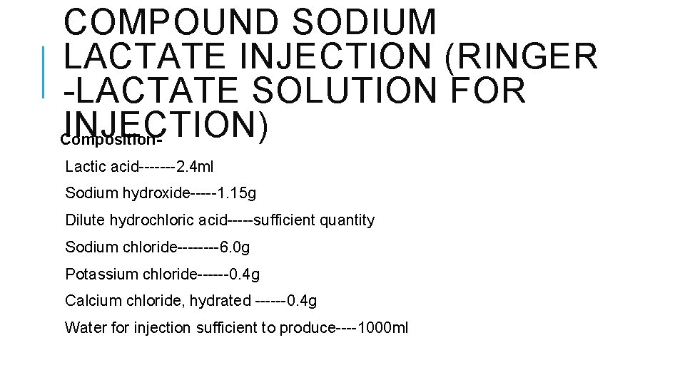 COMPOUND SODIUM LACTATE INJECTION (RINGER -LACTATE SOLUTION FOR INJECTION) Composition. Lactic acid-------2. 4 ml