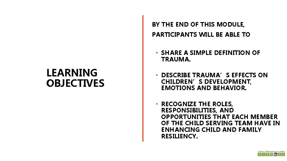 BY THE END OF THIS MODULE, PARTICIPANTS WILL BE ABLE TO • SHARE A