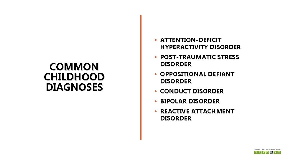  • ATTENTION-DEFICIT HYPERACTIVITY DISORDER COMMON CHILDHOOD DIAGNOSES • POST-TRAUMATIC STRESS DISORDER • OPPOSITIONAL